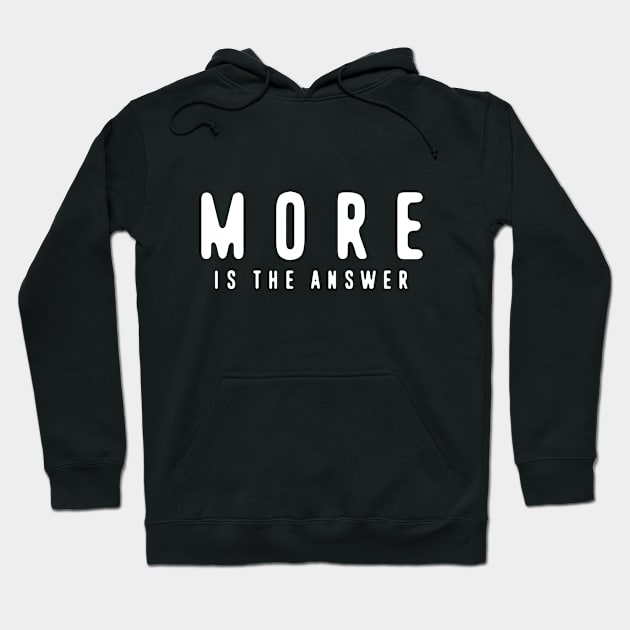 MORE is the answer Hoodie by TMBTM